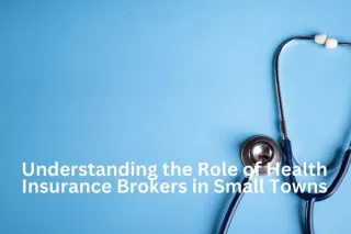 Understanding the Role of Health Insurance Brokers in Small Towns