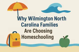 Why Wilmington North Carolina Families Are Choosing Homeschooling