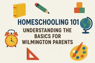 Homeschooling 101: Understanding the Basics for Parents in Wilmington North Carolina