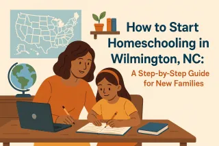 How to Start Homeschooling in Wilmington, NC: A Step-by-Step Guide for New Families
