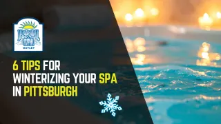 6 Tips for Winterizing Your Spa in Pittsburgh