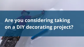 Are you considering taking on a DIY decorating project?