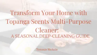 Transform Your Home with Topanga Scents Multi-Purpose Cleaner: A Seasonal Deep-Cleaning Guide