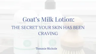 Goat’s Milk Lotion: The Secret Your Skin Has Been Craving