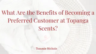 What Are the Benefits of Becoming a Preferred Customer at Topanga Scents?
