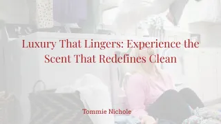 Luxury That Lingers: Experience the Scent That Redefines Clean