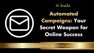 Automated Campaigns: Your Secret Weapon for Online Success