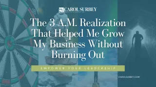 The 3 A.M. Realization That Helped Me Grow My Business Without Burning Out
