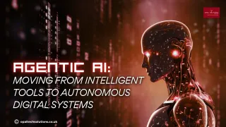Agentic AI: Moving from Intelligent Tools to Autonomous Digital Systems