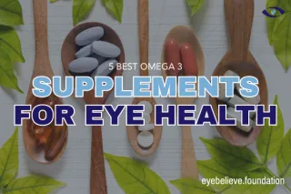 5 Best Omega 3 Supplements for Eye Health | What Is the Best Fish Oil?