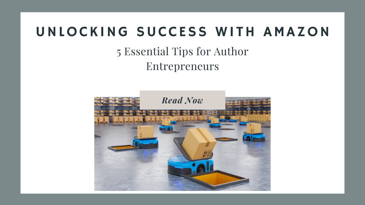 Unlocking Success: 5 Essential Tips for Author Entrepreneurs