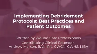 Implementing Debridement Protocols: Best Practices and Patient Outcomes
