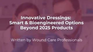 Innovative Dressings: Smart & Bioengineered Options Beyond 2025 Products