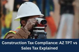 Construction Tax Compliance: AZ TPT vs Sales Tax Explained