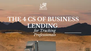 The 4 Cs of Business Lending for Trucking Professionals