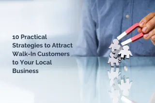 10 Practical Strategies to Attract Walk-In Customers to Your Local Business