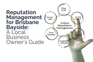 Reputation Management for Brisbane Bayside: A Local Business Owner’s Guide