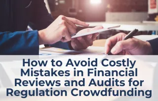 How to Avoid Costly Mistakes in Financial Reviews and Audits for Regulation Crowdfunding
