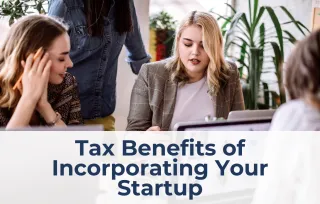 Tax Benefits of Incorporating Your Startup