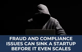 How Startups Can Prevent Fraud & Stay Compliant Through Technology