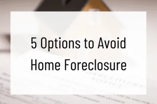 5 Options to Help You Avoid Home Foreclosure

