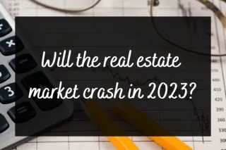 Will the Real Estate Market Crash in 2023?