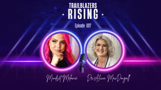 Episode 007: Getting Out of Your Own Way with Dr. Alicia MacDougall