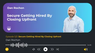 Secure Getting Hired By Closing Upfront