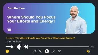 Where Should You Focus Your Efforts and Energy?
