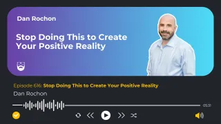 Stop Doing This to Create Your Positive Reality