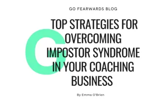 Top Strategies for Overcoming Impostor Syndrome in your Coaching Business