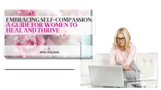 Embracing Self-Compassion: A Guide for Women to Heal and Thrive