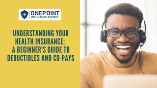 Understanding Your Health Insurance: A Beginner's Guide to Deductibles and Co-pays