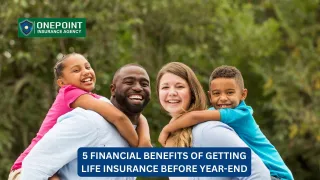 5 Financial Benefits of Getting Life Insurance Before Year-End