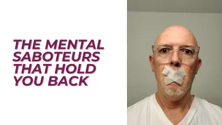 The Mental Saboteurs that Hold You Back 
