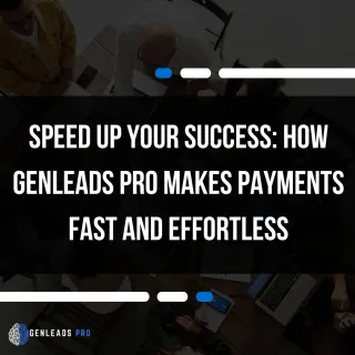 Speed Up Your Success: How GenLeads Pro Makes Payments Fast and Effortless