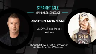 Kirsten Morgan overmatchconsulting.com I Thought It Was Just Fireworks Active Shooter Witness Straight Talk Mind and Muscle Podcast