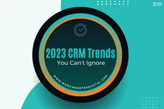 2023 CRM Trends You Can't Ignore