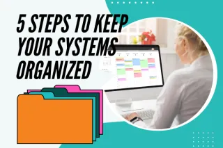 5 Steps to Keep Your Systems Organized