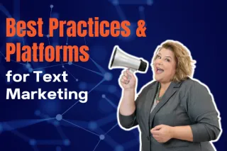 Best Practices & Platforms for Text Marketing