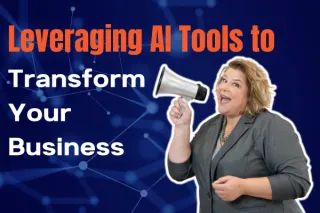 Leveraging AI Tools to Transform Your Business