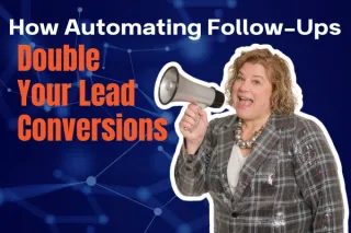Automate Follow-Ups to Double Your Lead Conversions