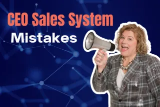CEO Sales System Mistakes