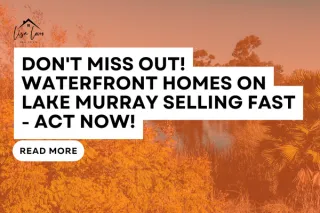 Lake Murray Magic: Waterfront Living Dreams Within Reach in Lexington