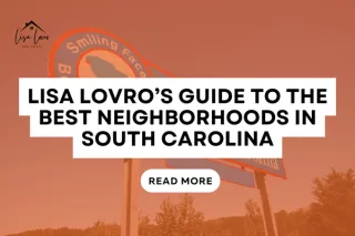 Lisa Lovro’s Guide to the Best Neighborhoods in South Carolina