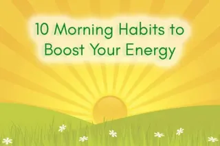 10 Morning Habits to Boost Your Energy