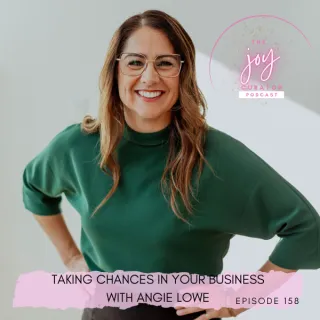 Episode 158 - Taking Chances in your Business with Angie Lowe