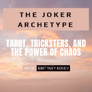 The Joker Archetype: Tarot, Tricksters, and the Power of Chaos