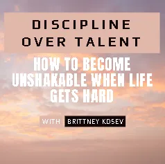 Discipline Over Talent: How to Become Unshakable in Business and Life