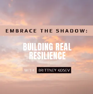 Embrace the Shadow: Building Real Resilience